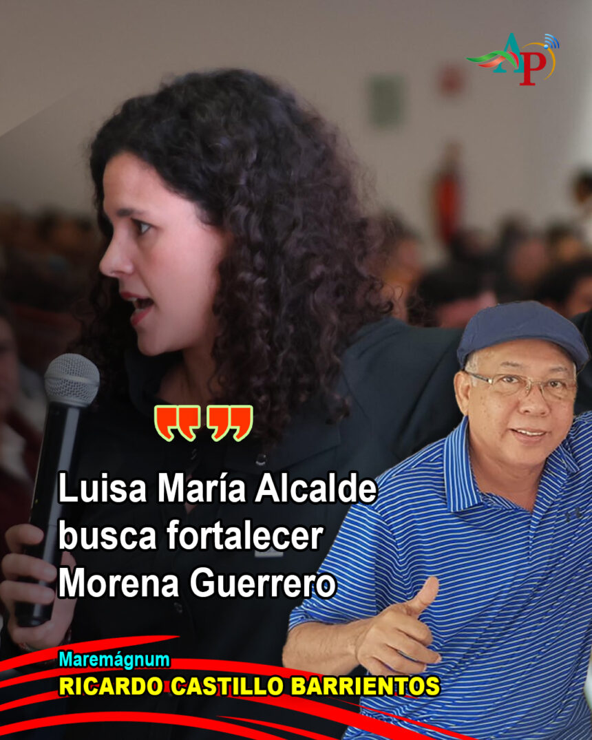 Luisa María Alcalde busca fortalecer Morena Guerrero