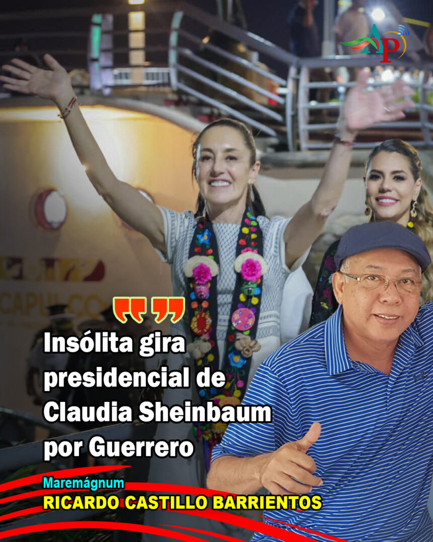 Insólita gira presidencial de Sheinbaum por Guerrero