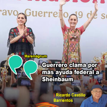 Guerrero clama por más ayuda federal a Sheinbaum