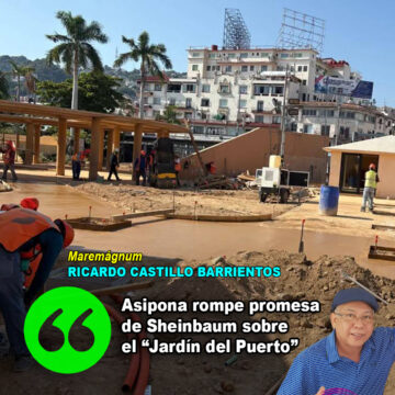 Asipona Acapulco Asipona rompe promesa de Sheinbaum sobre “Jardín del Puerto”