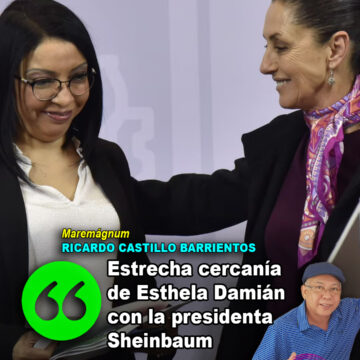 Estrecha cercanía de Esthela Damián con la presidenta Sheinbaum