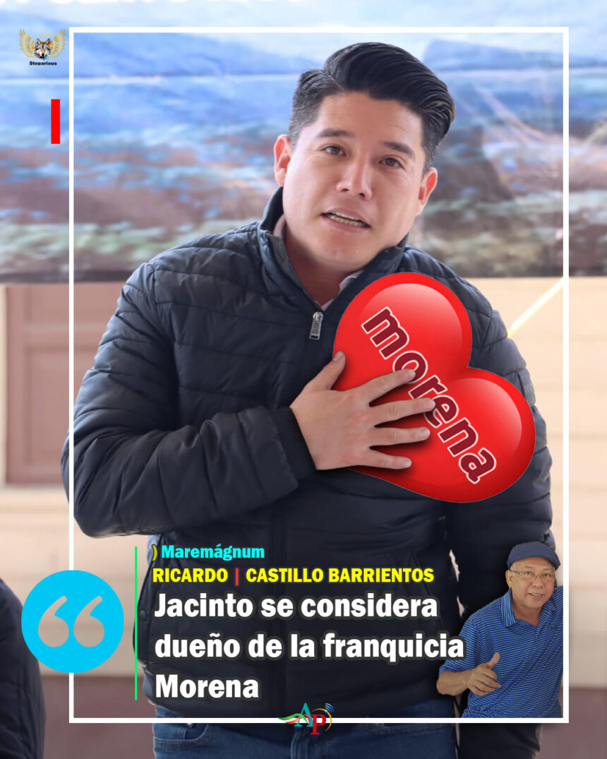 Jacinto se considera dueño de la franquicia Morena