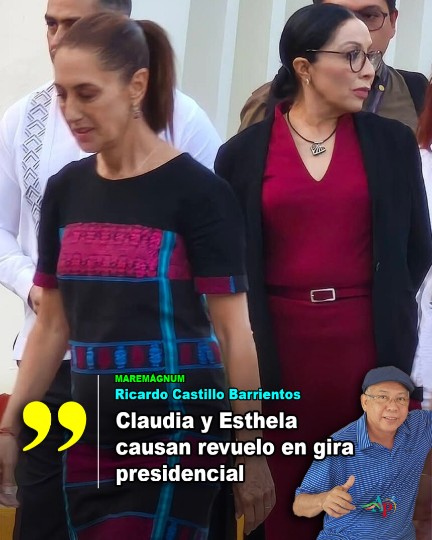 CLAUDIA Y ESTHELA Claudia y Esthela causan revuelo en gira presidencial