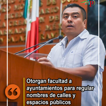 ayuntamientos Otorgan facultad a ayuntamientos para regular nombres de calles