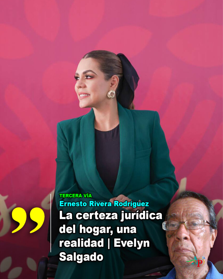 evelyn.rivera La certeza jurídica del hogar, una realidad | Evelyn Salgado