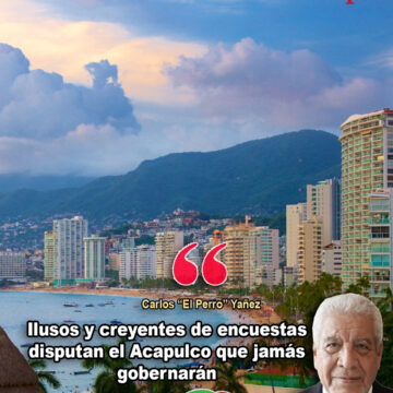 Ilusos y creyentes de encuestas disputan el Acapulco que jamás gobernarán