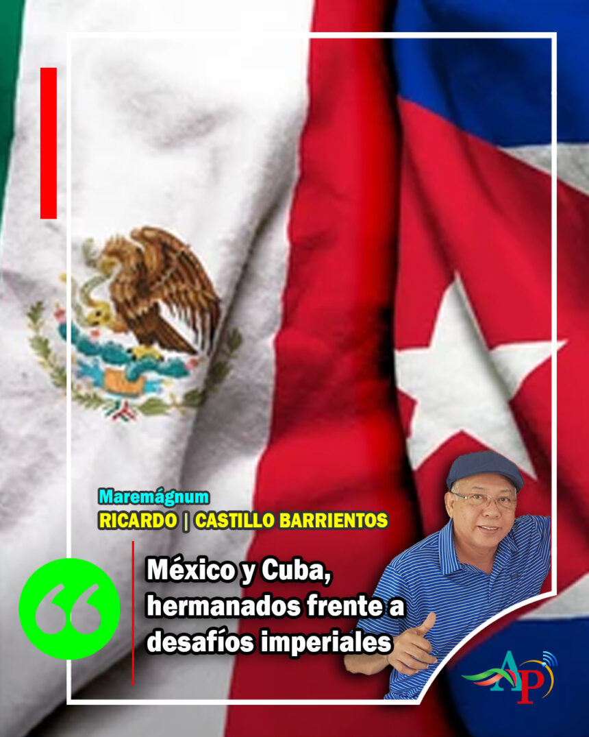 castillo.mx-cub México y Cuba, hermanados frente desafíos imperiales