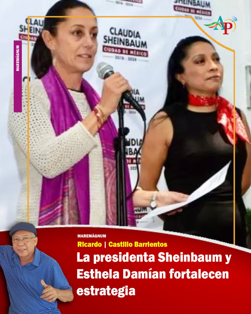 La presidenta Sheinbaum y Esthela Damían fortalecen estrategia
