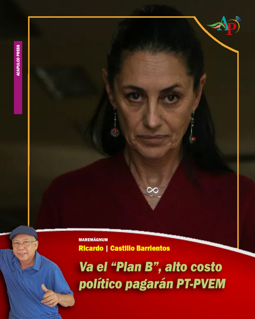 Va el “Plan B”, alto costo político pagarán PT-PVEM
