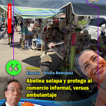 Abelina solapa y protege al comercio informal, versus ambulantaje