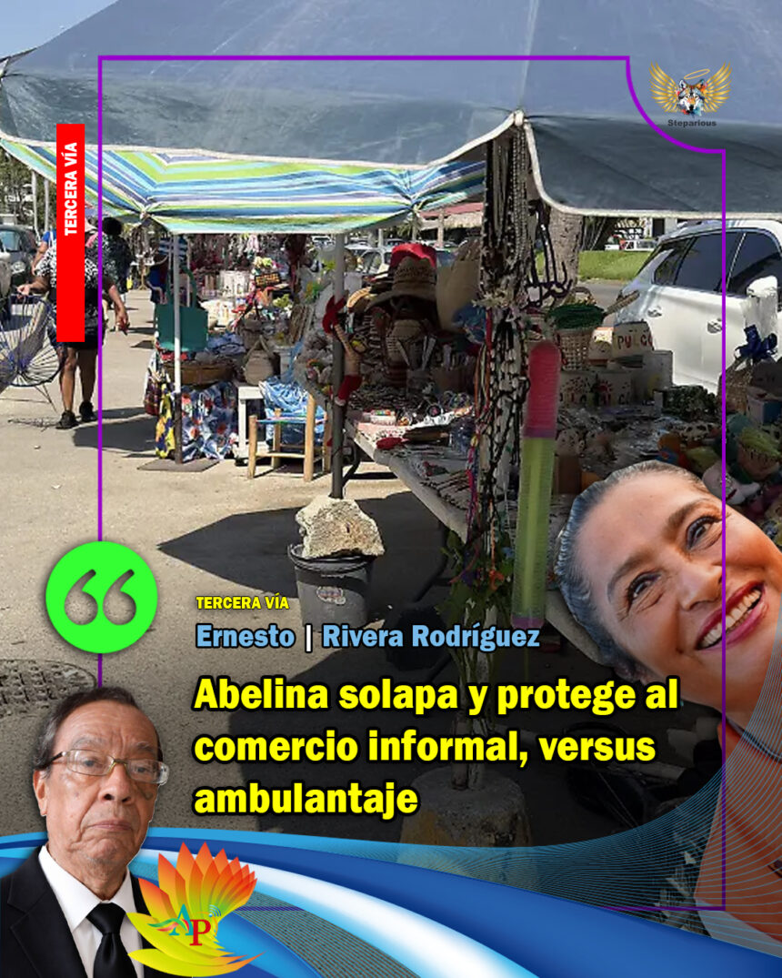 Abelina solapa y protege al comercio informal, versus ambulantaje