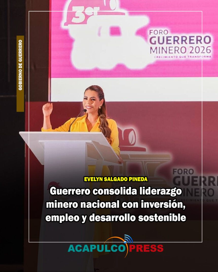 Guerrero consolida liderazgo minero nacional con inversión, empleo y desarrollo sostenible