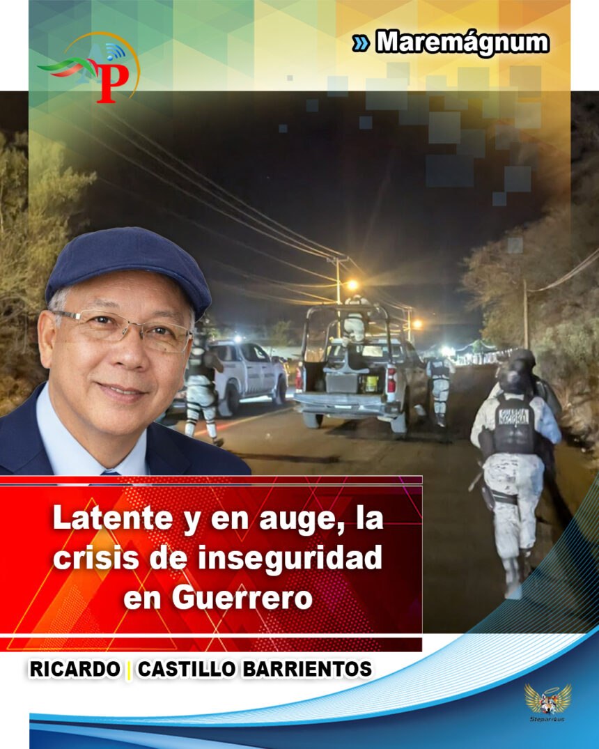 INSEGURIDAD GRO Latente y en auge, la crisis de inseguridad en Guerrero